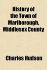 History of the Town of Marlborough Middlesex County