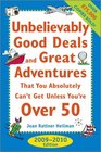 Unbelievably Good Deals and Great Adventures that You Absolutely Can't Get Unless You're Over 50 20092010