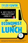 An Economist Gets Lunch New Rules for Everyday Foodies