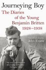 Journeying Boy The Diaries of the Young Benjamin Britten 19281938