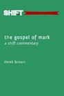 The Gospel Of Mark A Shift Commentary