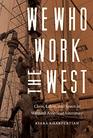 We Who Work the West Class Labor and Space in Western American Literature