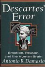 Descartes' Error Emotion Reason and the Human Brain