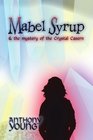 Mabel Syrup and the mystery of the Crystal Cavern