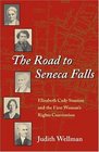 The Road to Seneca Falls Elizabeth Cady Stanton and the First Woman's Rights Convention