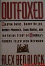 Outfoxed Marvin Davis Barry Diller Rupert Murdoch and the Inside Story of America's Fourth Television Network