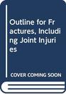 Outline for Fractures Including Joint Injuries