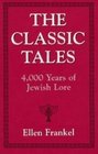 The Classic Tales: 4,000 Years of Jewish Lore