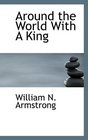 Around the World With A King