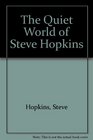 The Quiet World of Steve Hopkins