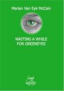 Waiting a While for Greeneyes