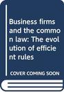 Business firms and the common law The evolution of efficient rules