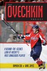 The Ovechkin Project A BehindtheScenes Look at Hockeys Most Dangerous Player