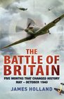 The Battle of Britain: The Unique True Story of Five Months Which Changed the War May - October 1940