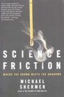 Science Friction  Where the Known Meets the Unknown