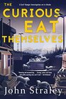 The Curious Eat Themselves A Novel