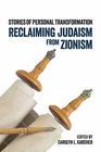 Reclaiming Judaism from Zionism Stories of Personal Transformation