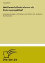 Wettbewerbsfrderalismus als Reformperspektive Lsungsvorschlge und Chancen einer Reform des deutschen Bundesstaates