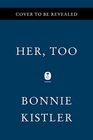 Her, Too: A Novel