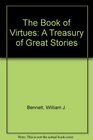 The Book of Virtues A Treasury of Great Stories