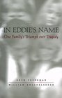 In Eddie's Name One Family's Triumph over Tragedy