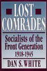 Lost Comrades  Socialists of the Front Generation 19181945