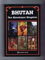 Bhutan the Himalayan Kingdom