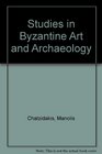 Studies in Byzantine Art and Archaeology