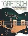 The Gretsch Electric Guitar Book 60 Years of White Falcons 6120s Jets Gents and More
