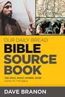 Our Daily Bread Bible Sourcebook The Who What Where Wow Guide to the Bible