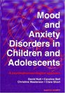 Mood and Anxiety Disorders in Children and Adolescents A Psychopharmacological Approach