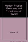 Modern Physics Exercises and Experiments in Physics