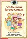 We Scream for Ice Cream
