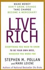 Live Rich  Everything You Need to Know To Be Your Own Boss