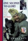 One Second to Glory: The Alaska Adventures of Iditarod Champion Dick Mackey