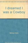 I Dream I Was a Cowboy