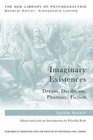 Imaginary Existences A Psychoanalytic Exploration of Phantasy Fiction Dreams and Daydreams