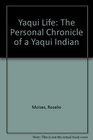 A Yaqui Life The Personal Chronicle of a Yaqui Indian