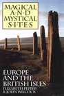 Magical and Mystical Sites Europe and the British Isles