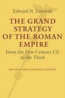 The Grand Strategy of the Roman Empire From the First Century CE to the Third