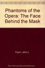 Phantoms of the Opera The Face Behind the Mask