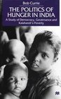 The Politics of Hunger in India  A Study of Democracy Governance and Kalahandi's Poverty