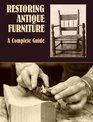 Restoring Antique Furniture  A Complete Guide