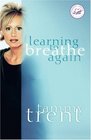 Learning to Breathe Again Choosing Life and Finding Hope After a Shattering Loss