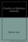 Cruelty to fabulous animals