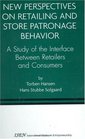 New Perspectives on Retailing and Store Patronage Behavior A Study of the Interface Between Retailers and Consumers