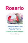 Rosario La Mejor Mam del Planeta Tierra 52 Cosas Que Deseo Que Sepas