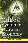 National System of Political Economy  Volume 3 The Systems and The Politics