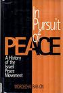 In Pursuit of Peace A History of the Israeli Peace Movement