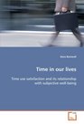 Time in our lives Time use satisfaction and its relationship with  subjective wellbeing